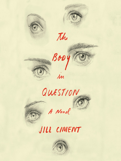 Title details for The Body in Question by Jill Ciment - Available